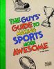The_guys__guide_to_making_sports_more_awesome