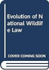 The_evolution_of_national_wildlife_law___revised_and_expanded_edition