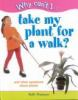 Why_can_t_I_____take_my_plant_for_a_walk_