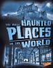 The_most_haunted_places_in_the_world