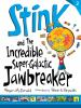 Stink__And_The_Incredible_Super-Galactic_Jawbreaker__Book_2
