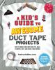 A_kid_s_guide_to_awesome_duct_tape_projects