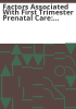 Factors_associated_with_first_trimester_prenatal_care