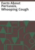 Facts_about_pertussis__whooping_cough
