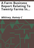 A_farm_business_report_relating_to_twenty_farms_in_Phillips__Yuma__and_Washington_counties__northeastern_Colorado