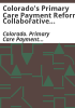 Colorado_s_Primary_Care_Payment_Reform_Collaborative_recommendations_____annual_report