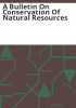 A_bulletin_on_conservation_of_natural_resources