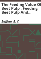 The_feeding_value_of_beet_pulp___Feeding_beet_pulp_and_sugar_beets_to_cows