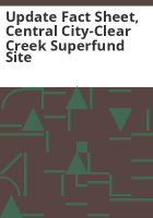 Update_fact_sheet__Central_City-Clear_Creek_superfund_site