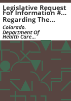 Legislative_request_for_information______regarding_the_Department_of_Health_Care_Policy_and_Financing_and_the_University_of_Colorado