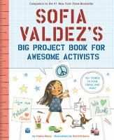 Sofia_Valdez_s_Big_Project_Book_for_Awesome_Activists