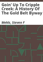 Goin__up_to_Cripple_Creek__a_history_of_the_Gold_Belt_Byway