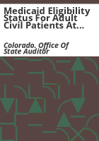 Medicaid_eligibility_status_for_adult_civil_patients_at_the_Colorado_Mental_Health_Institutes__Department_of_Health_Care_Policy_and_Financing__Department_of_Human_Services