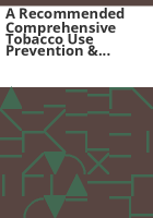 A_recommended_comprehensive_tobacco_use_prevention___reduction_plan_for_Colorado