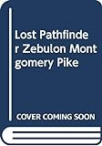 The_lost_pathfinder__Zebulon_Montgomery_Pike