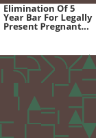 Elimination_of_5_year_bar_for_legally_present_pregnant_women_and_children