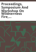 Proceedings__Symposium_and_Workshop_on_Wildnerness_Fire__Missoula__Montana__Nov_15-18__1983