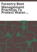Forestry_best_management_practices_to_protect_water_quality_in_Colorado