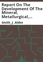 Report_on_the_development_of_the_mineral__metallurgical__agricultural__pastoral__and_other_resources_of_Colorado_for_the_years_1881_and_1882