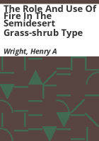 The_role_and_use_of_fire_in_the_semidesert_grass-shrub_type