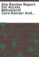 Site_review_report_for_Access_Behavioral_Care-Denver_and_Access_Behavioral_Care-Northeast
