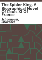 The_spider_king__a_biographical_novel_of_Louis_XI_of_France