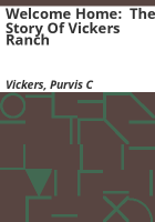 Welcome_home___the_story_of_Vickers_Ranch