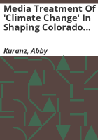 Media_treatment_of__Climate_change__in_shaping_Colorado_River_problems_and_solutions___Abby_Kuranz_and_Doug_Kenny