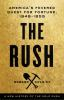 The_rush__America_s_fevered_quest_for_fortune__1848-1853