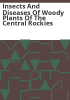Insects_and_diseases_of_woody_plants_of_the_central_Rockies