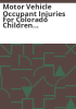 Motor_vehicle_occupant_injuries_for_Colorado_children_ages_0_to_14