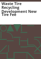 Waste_tire_recycling_development_new_tire_fee